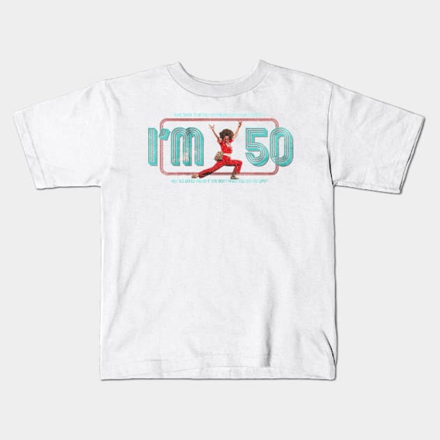 I'm 50 Kids T-Shirt by Cartooned Factory